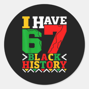 African American Pride I Have 67 Black History Mon Classic Round Sticker