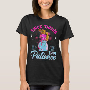 African American Woman Thick Thighs Thin Patience  T-Shirt