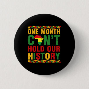 African Black History Month One Month Can't Hold O 2 Inch Round Button