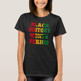 Afro Black History Month Period African Pride BHM T-Shirt