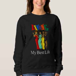 Afro Girls Dancing Living My Best Life Black Girl Sweatshirt