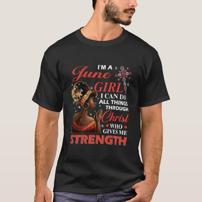 Afro I'M A June I Can Do All Things Through Christ T-Shirt (Front)