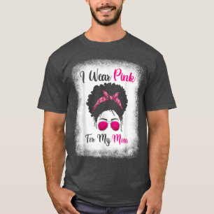 Afro Messy Bun Breast Cancer s, I Wear Pink For My T-Shirt