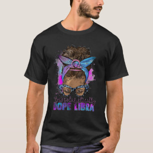 Afro Messy Bun Unapologetically Dope Libra T Shirt