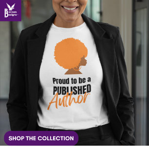 Afro Queen PROUD BLACK PUBLISHED AUTHOR T-Shirt