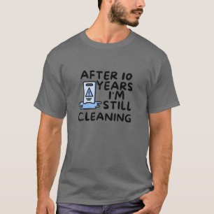 After 10 Years I'm Still Cleaning Housekeeping Jan T-Shirt
