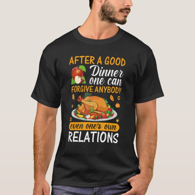 After A Good Dinner One Can Forgive Anybody Even O T-Shirt (Front)