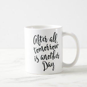 After All Tomorrow Is Another Day Motivational _1 Coffee Mug