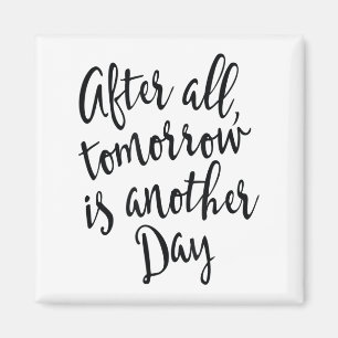 After All Tomorrow Is Another Day Motivational _1  Magnet