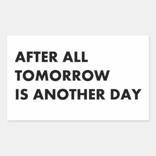 After all tomorrow is another day sticker