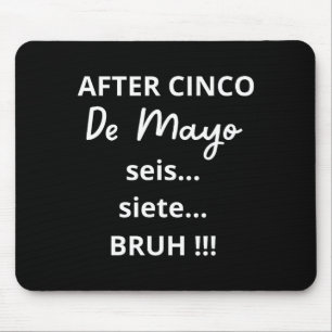 After cinco de mayo 6-7 bruh funny meme, mexican mouse pad