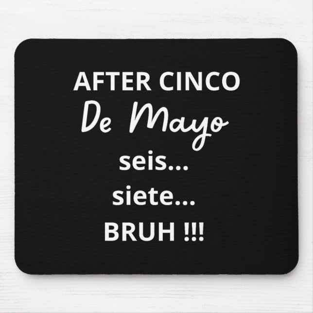 After Cinco De Mayo 6-7 Bruh Funny Meme, Mexican P Mouse Pad (Front)