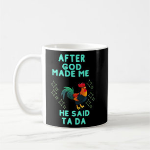After God Made Me He Said Ta Da  Coffee Mug