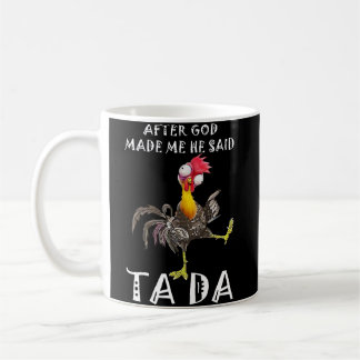 After God Made Me He Said Ta Da Coffee Mug