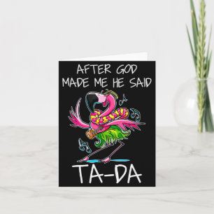 After God Made Me He Said Ta-da Funny Flamingo Car Card