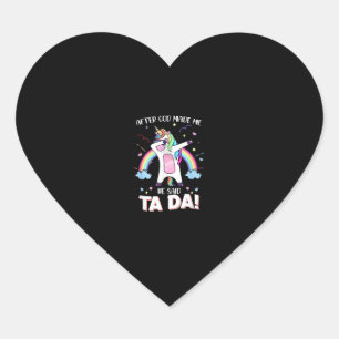 After God made me he said tada Unicorn T-Shirt Heart Sticker