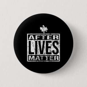 After Lives Problem For Ghost Hunting Paranormal I 2 Inch Round Button