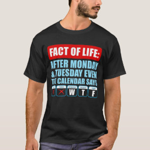 After Monday And Tuesday Even Calendar Says WTF T-Shirt