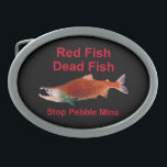 After Salmon - Stop Pebble Mine Oval Belt Buckle<br><div class="desc">After the Salmon are gone what will we eat? A depiction of a Sockeye Salmon in its red spawning phase and text reading "Red Fish" "Dead Fish" "Stop Pebble Mine." I will donate a hefty portion of any proceeds from the sale of this product to organizations fighting Pebble Mine. The...</div>