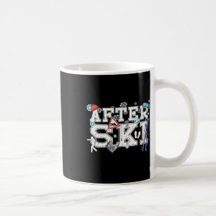 After Ski Parties All Day Skiing On The Slopes Rel Coffee Mug