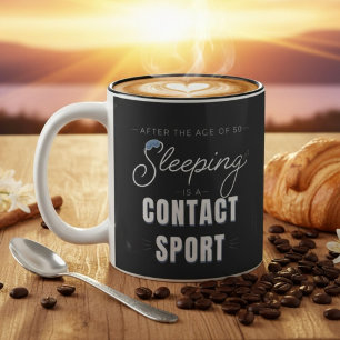 After the Age of 50 Sleeping Is a Contact Sport Two-Tone Coffee Mug