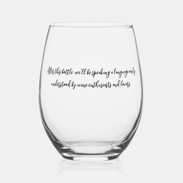 After this bottle, we'll be speaking a language on stemless wine glass (Front)