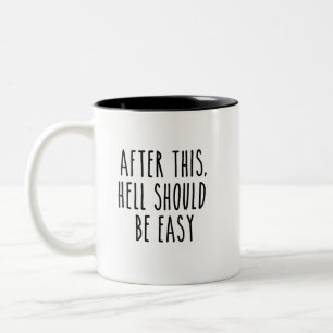 After This Hell Should Be Easy  Two-Tone Coffee Mug