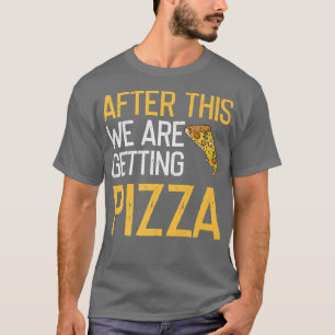 After This Were Getting Pizza Lover Awesome Funny  T-Shirt