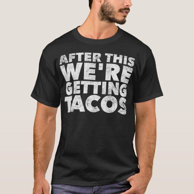 After this Were Getting Tacos  Funny Mexican T-Shirt (Front)