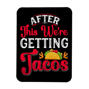 After This We're Getting Tacos Magnet
