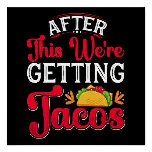 After This We're Getting Tacos Poster