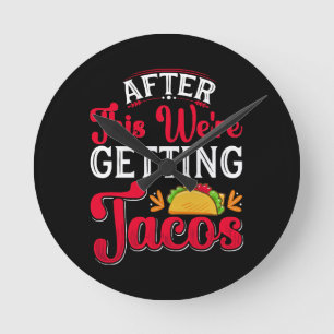 After This We're Getting Tacos Round Clock