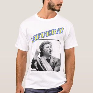 ¡AFUERA! Javier Milei T-Shirt