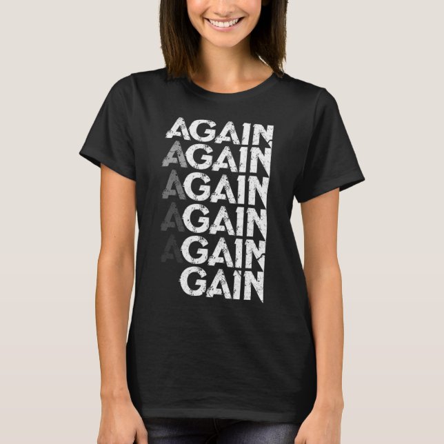 Again Gain Bodybuilding Gym Workout T-Shirt (Front)