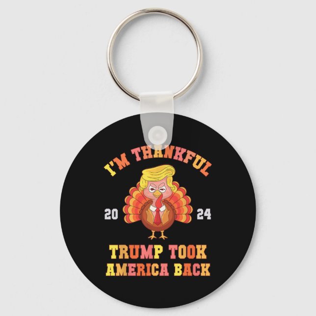 Again I'm Thankful Trump Won Took America Ck Daddy Keychain (Front)