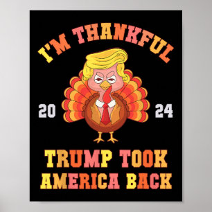 Again I'm Thankful Trump Won Took America Ck Daddy Poster
