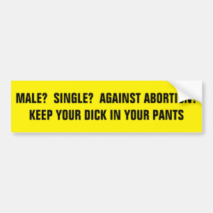 AGAINST ABORTION? BUMPER STICKER