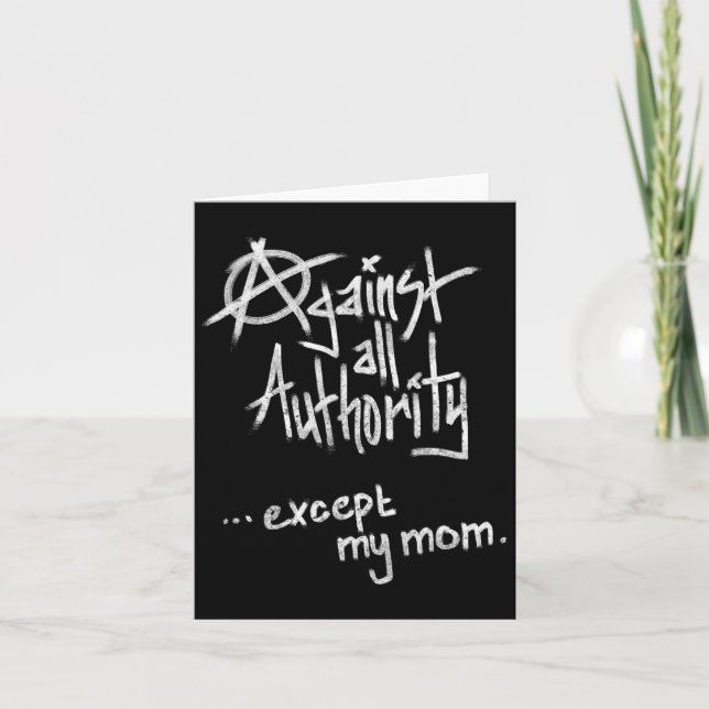 Against All Authority - Except Mom - Anarchy Funny Card (Front)