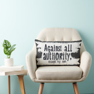 Against All Authority Except My Mom Lumbar Pillow