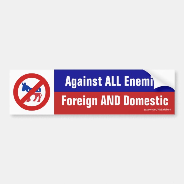 Against All Enemies Foreign And Domestic Bumper Sticker (Front)