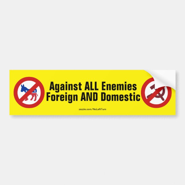 Against All Enemies Foreign And Domestic No Dems Bumper Sticker (Front)