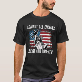 Against All Enemies Foreign And Domestic T-Shirt