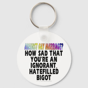 Against gay marriage? keychain