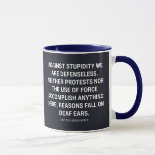 Against Stupidity We Are Defenseless  Mug