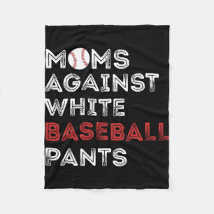 Against White Baseball Pants Funny Baseball Mom Wo Fleece Blanket