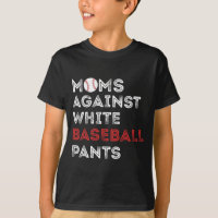 Against White Baseball Pants Funny Baseball Mom Wo