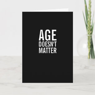 Age Doesn't Matter Funny Birthday Greeting Card