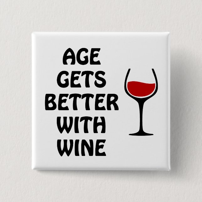 Age Gets Better With Wine 2 Inch Square Button (Front)
