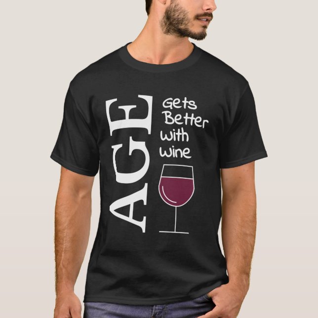 Age Gets Better With Wine T-Shirt (Front)