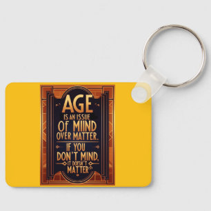 Age Is An Issue Of Mind Over Matter Keychain